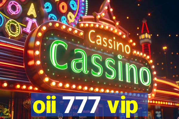 oii 777 vip