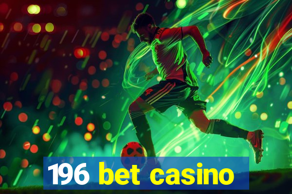 196 bet casino