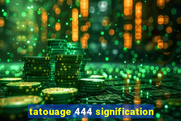 tatouage 444 signification