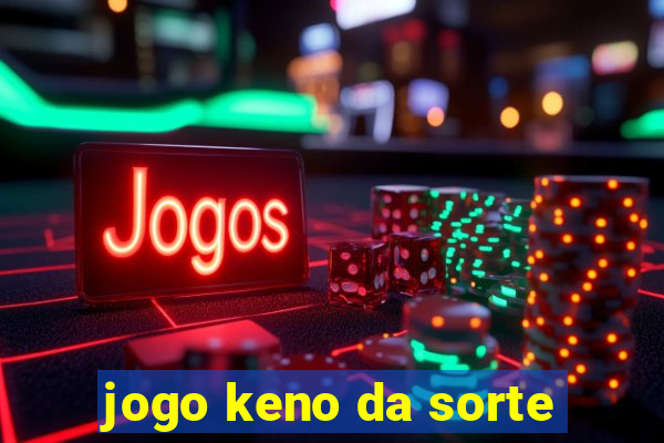 jogo keno da sorte