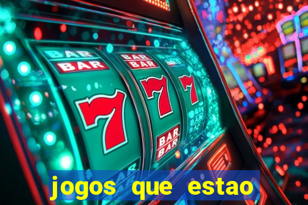 jogos que estao pagando hoje