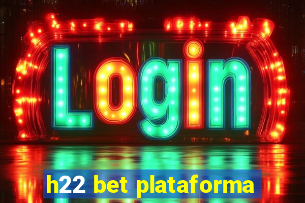h22 bet plataforma