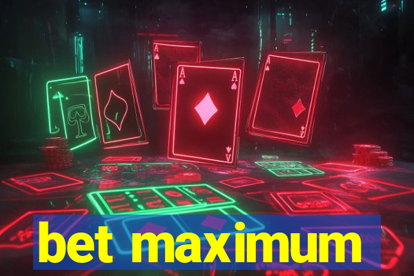 bet maximum
