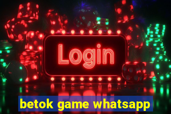 betok game whatsapp
