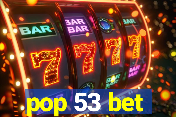 pop 53 bet