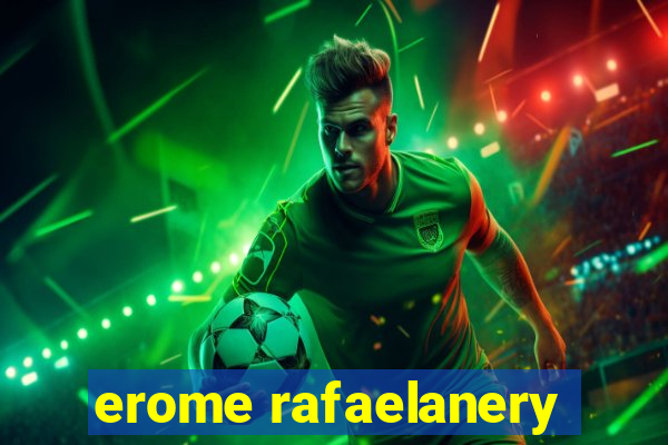 erome rafaelanery
