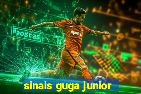 sinais guga junior