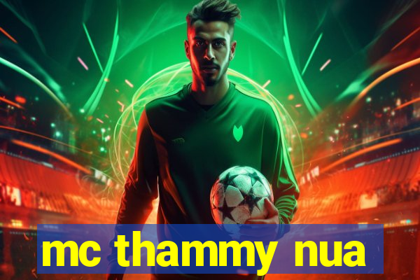 mc thammy nua