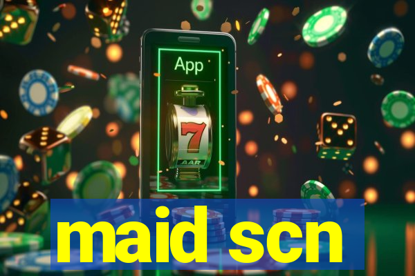 maid scn