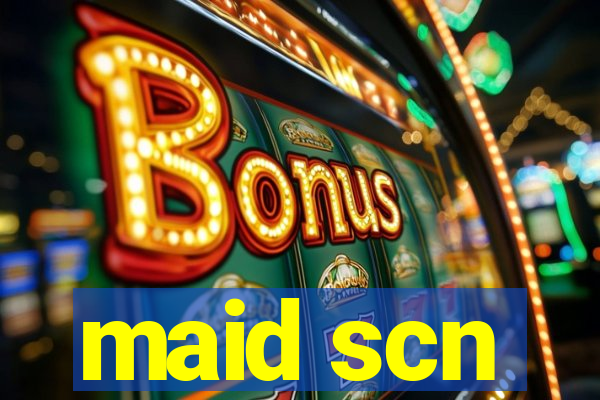 maid scn