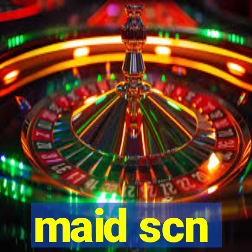maid scn