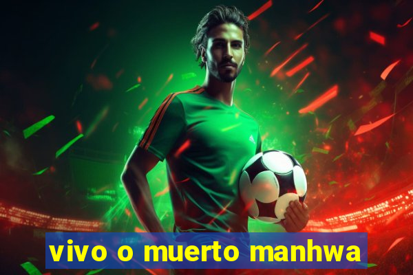 vivo o muerto manhwa