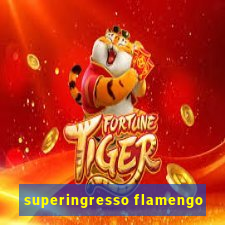 superingresso flamengo