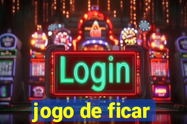 jogo de ficar