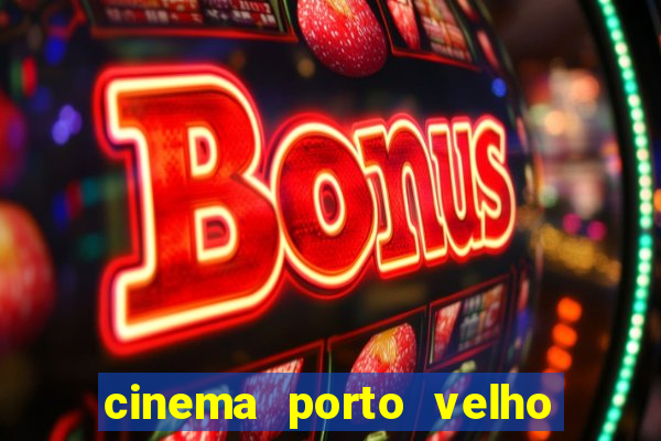 cinema porto velho ig shopping
