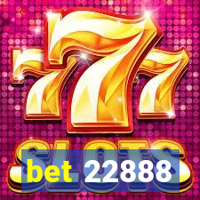 bet 22888