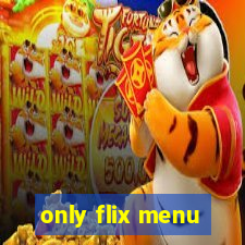 only flix menu