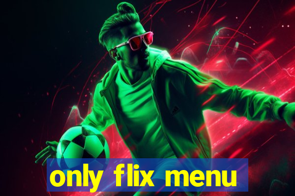 only flix menu