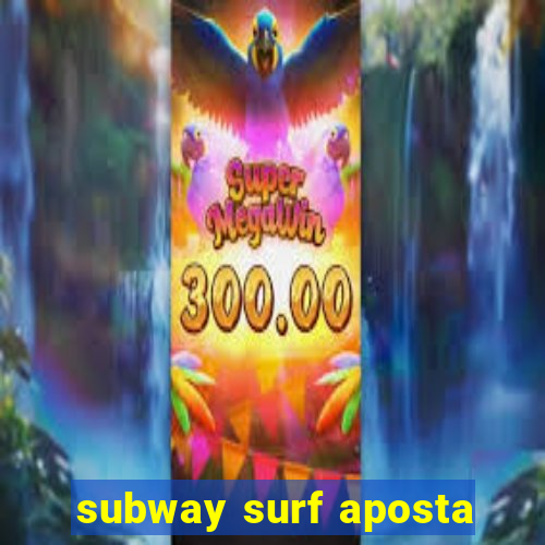 subway surf aposta
