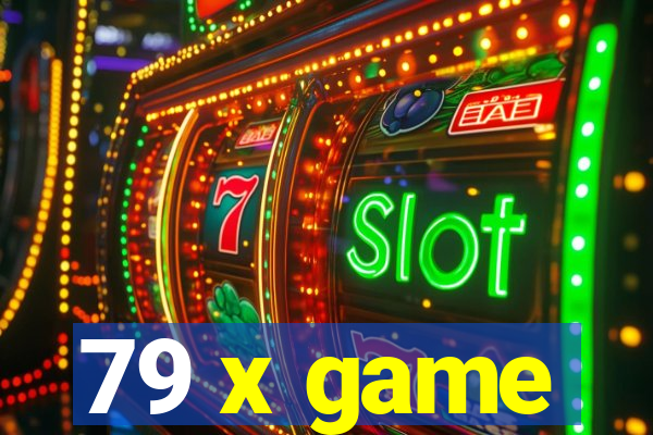 79 x game
