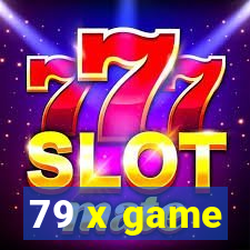79 x game