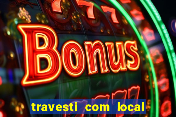 travesti com local de salvador
