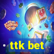 ttk bet