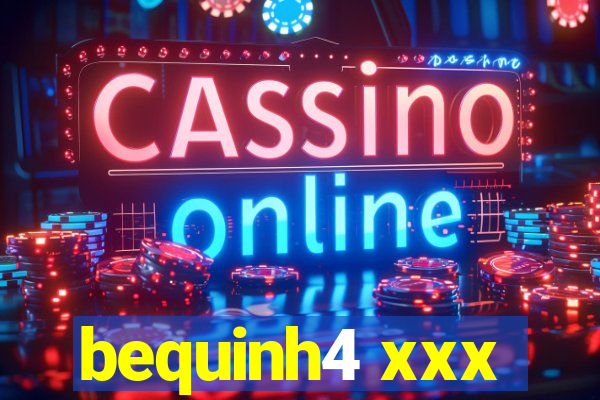 bequinh4 xxx