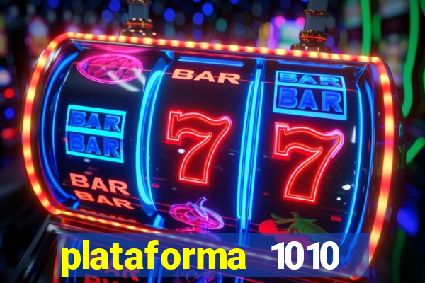 plataforma 1010 jogo do tigre