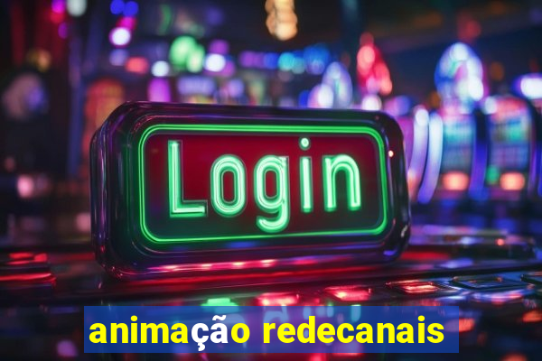 animação redecanais