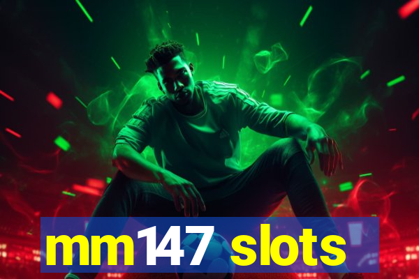 mm147 slots