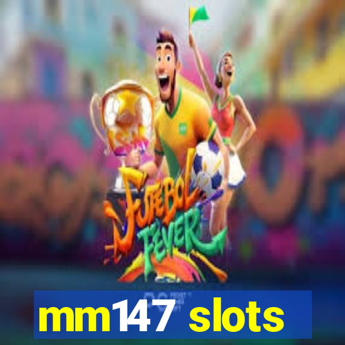 mm147 slots