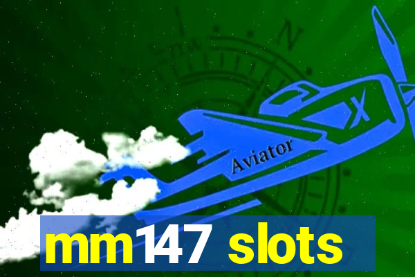 mm147 slots