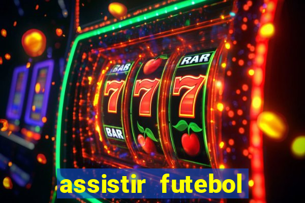 assistir futebol sem travar