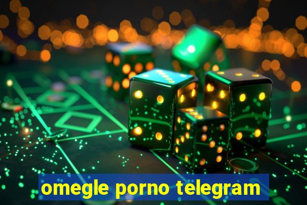 omegle porno telegram