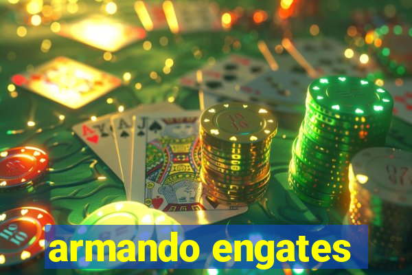 armando engates