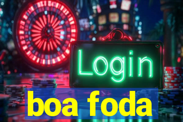 boa foda