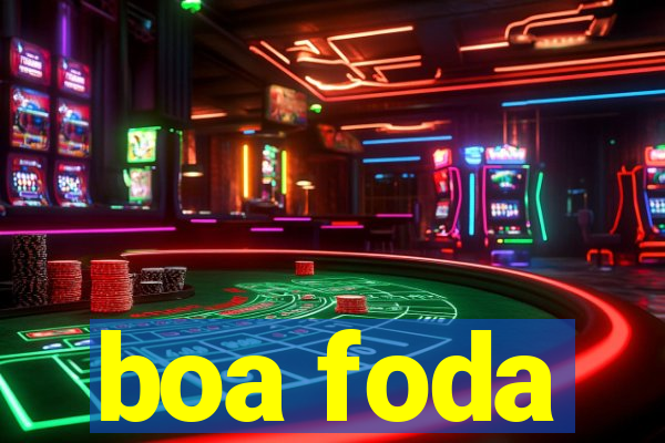 boa foda