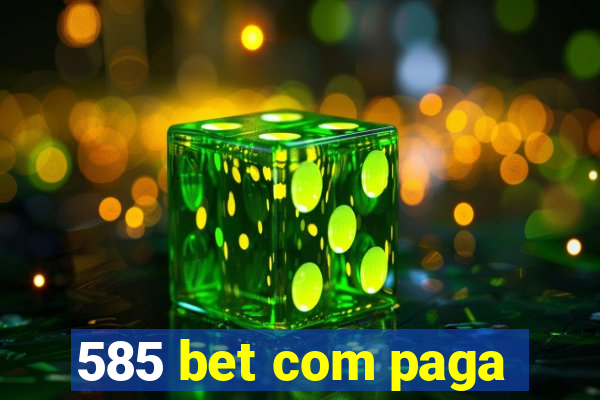 585 bet com paga