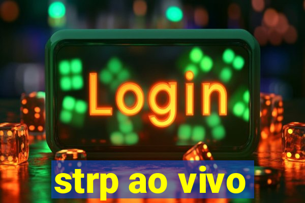 strp ao vivo