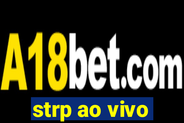 strp ao vivo