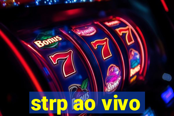 strp ao vivo