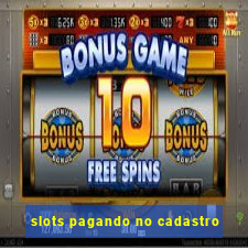 slots pagando no cadastro