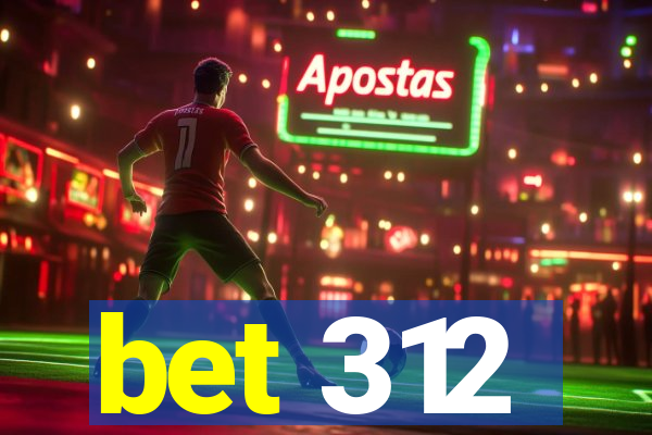 bet 312