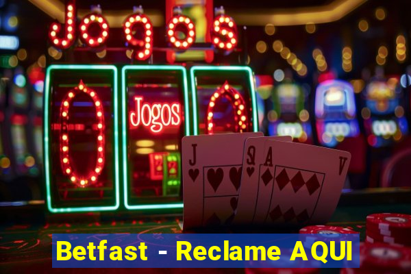 Betfast - Reclame AQUI