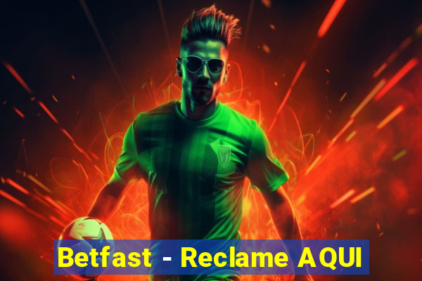 Betfast - Reclame AQUI
