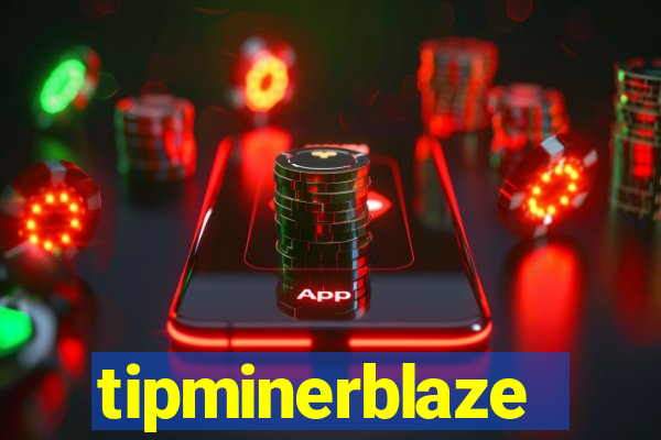 tipminerblaze