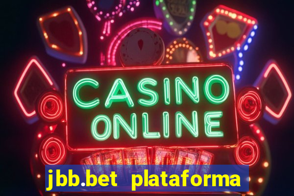 jbb.bet plataforma de jogos