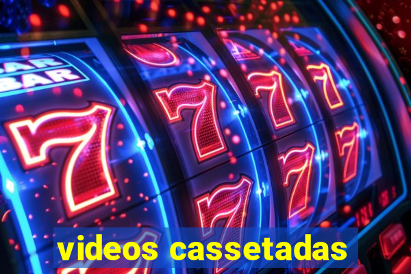 videos cassetadas