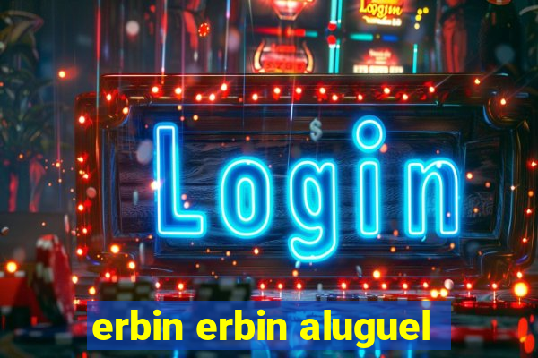 erbin erbin aluguel